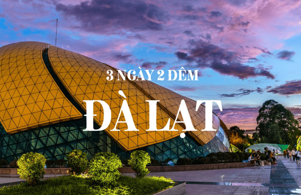 ĐÀ LẠT 3 NGÀY 2 ĐÊM ĐIỂM MỚI ĐÀ LẠT 3 NGÀY 2 ĐÊM ĐIỂM MỚI