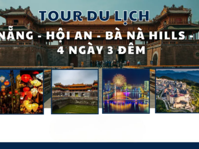 CB06: ĐÀ NẴNG – SƠN TRÀ – NGŨ HÀNH SƠN – HỘI AN – BÀ NÀ HILLS – KINH THÀNH HUẾ 4 NGÀY 3 ĐÊM